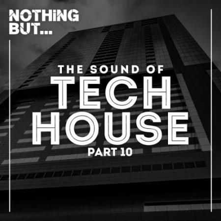 Nothing But... The Sound Of Tech House, Vol. 10 (2017)