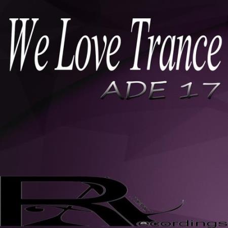 We Love Trance Ade 17 (2017)