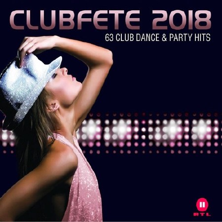 Clubfete 2018 (63 Club Dance & Party Hits) (2017)