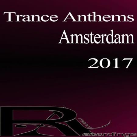 Trance Anthems Amsterdam 2017 (2017)