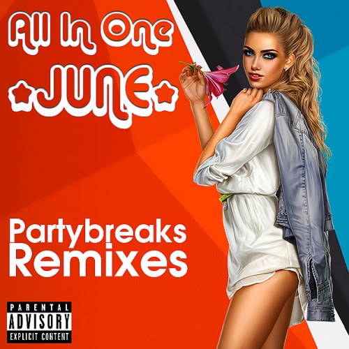 Partybreaks and Remixes - All In One June 001 (2018)