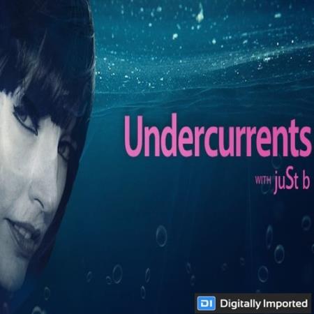 juSt b - Undercurrents 009 (2018-01-19)
