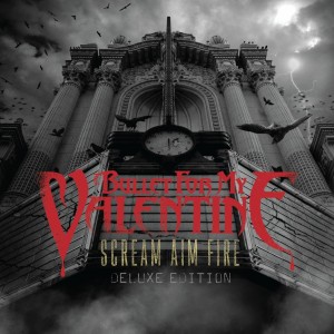 Bullet For My Valentine - Scream Aim Fire (Deluxe Edition) (2008)
