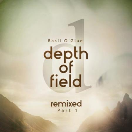 Basil O'Glue - Depth of Field (Remixes Pt. 1) (2018)