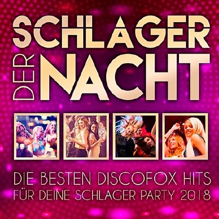 Schlager der Nacht - Die besten Discofox Hits fur deine Schlager Party 2018 (2018)
