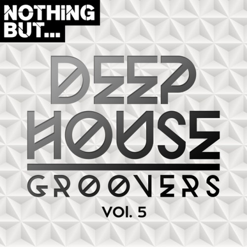 VA - Nothing But... Deep House Groovers Vol.05 (2018)