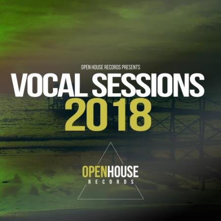 Open House Records presents Vocal Sessions 2018 (2018)