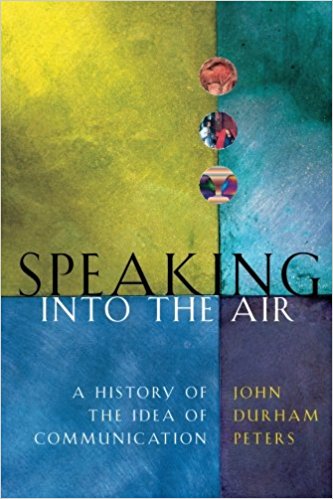 Speaking into the Air A History of the Idea of Communication