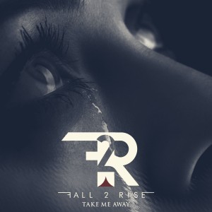 Fall 2 Rise - Take Me Away (Single) (2018)