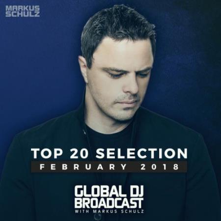 Markus Schulz - Global DJ Broadcast: Top 20 February 2018 (2018)