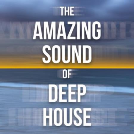 The Amazing Sound Of Deep House (2018)