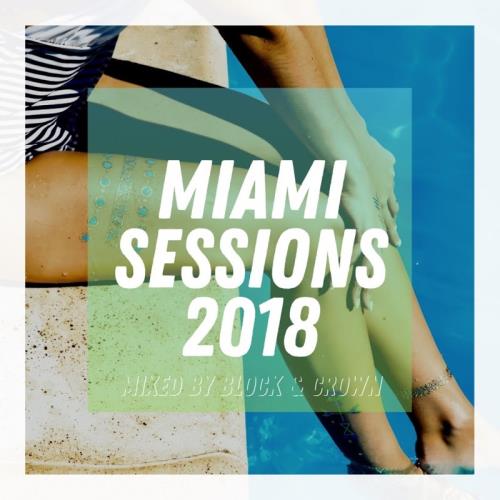 Miami Sessions 2018 Mixed By Block & Crown (2018)