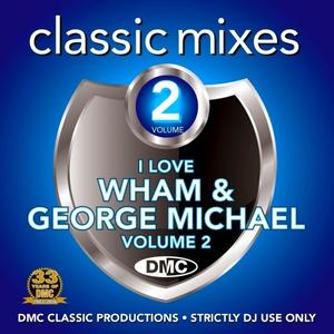 VA - DMC Classic Mixes I Love Wham & George Michael Volume 2 (2016)