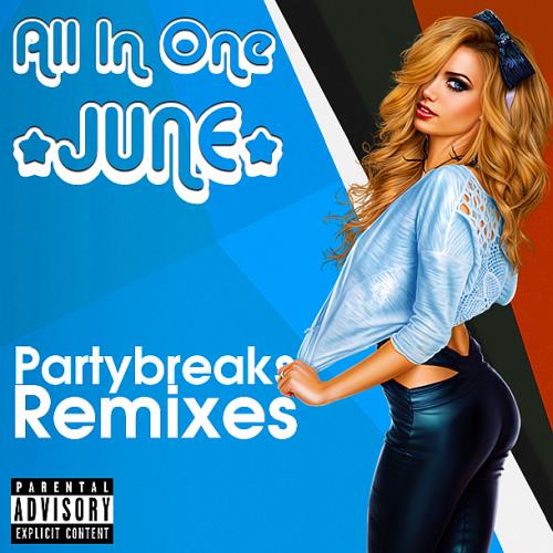Partybreaks and Remixes - All In One June 007 (2018)