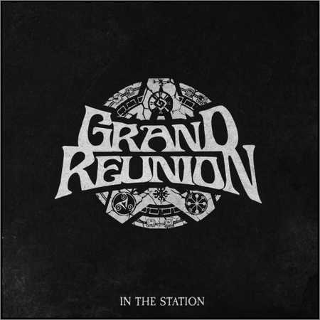 Grand Reunion - In The Station (2018)