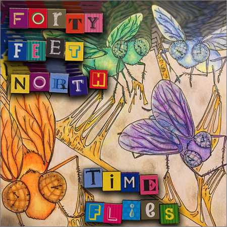 Forty Feet North - Time Flies (2018)