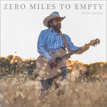 Bryan Worth - Zero Miles To Empty (2018)