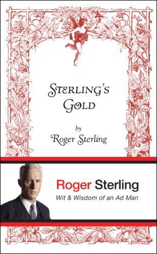 Sterling's Gold Wit and Wisdom of an Ad Man