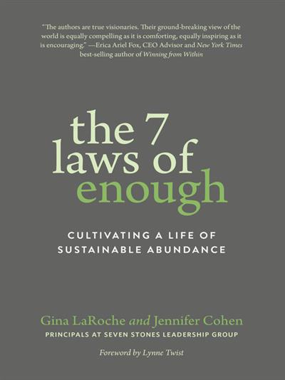 The 7 Laws of Enough Cultivating a Life of Sustainable Abundance