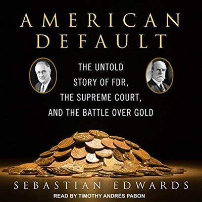 American Default The Untold Story of FDR, the Supreme Court, and the Battle over Gold [Audiobook]