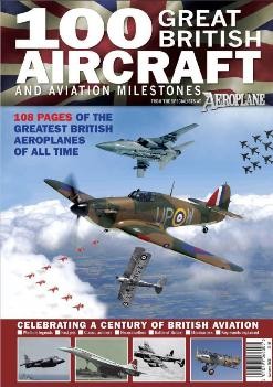 100 Great British Aircraft & Aviation Milestones (Aeroplane Monthly Special)