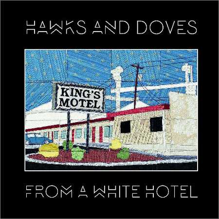 Hawks And Doves - From A White Hotel (2018)