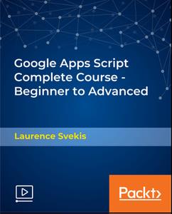 Google Apps Script Complete Course - Beginner to Advanced
