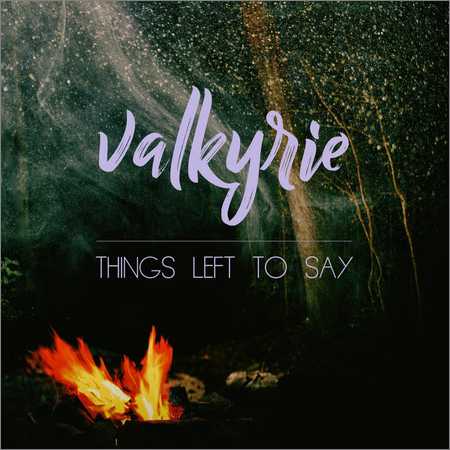 Valkyrie - Things Left to Say (2018)