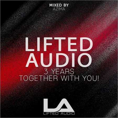 VA - Lifted Audio 3 Years Together With You (Mixed by Azima) (2018)