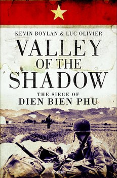Valley of the Shadow: The Siege of Dien Bien Phu (Osprey General Military)