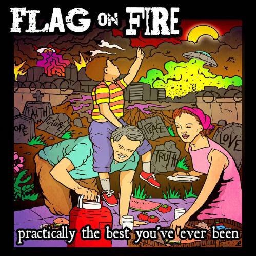Flag On Fire - Practically The Best You've Ever Been (2017)