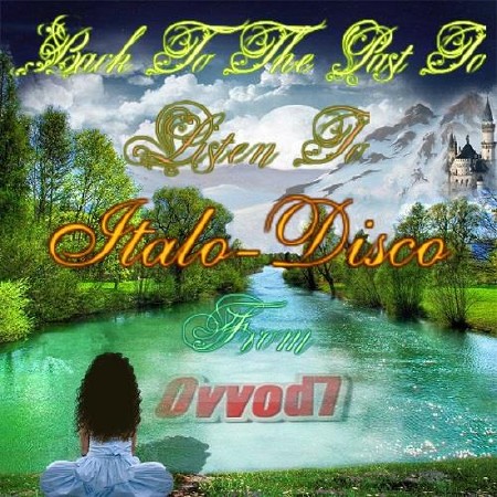 Back To The Past To Listen To Italo-Disco From Ovvod7 vol.1-20 (2017)