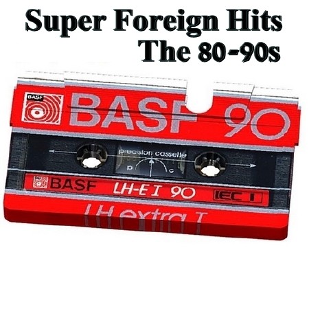 Super Foreign Hits of The 80-90s (2018)