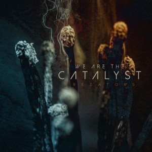 We Are The Catalyst - Predators [Single] (2018)