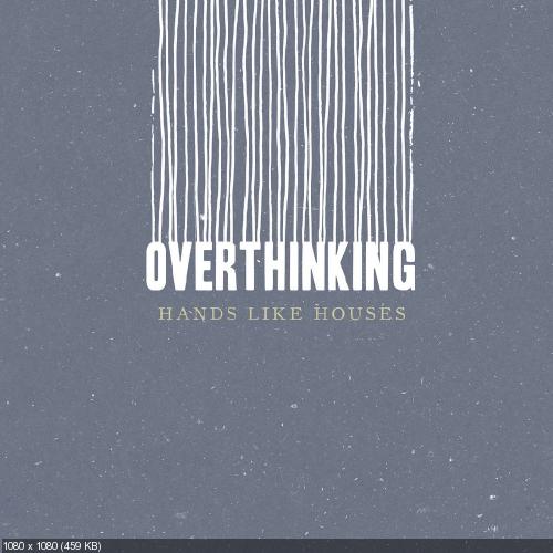 Hands Like Houses - Overthinking (Single) (2018)